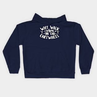 funny why walk when you can cartwheel Kids Hoodie